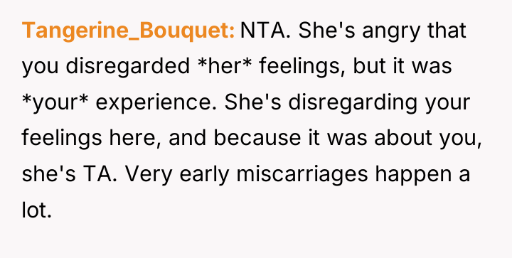 Tangerine_Bouquet NTA. She's angry that you disregarded *her* feelings, but...