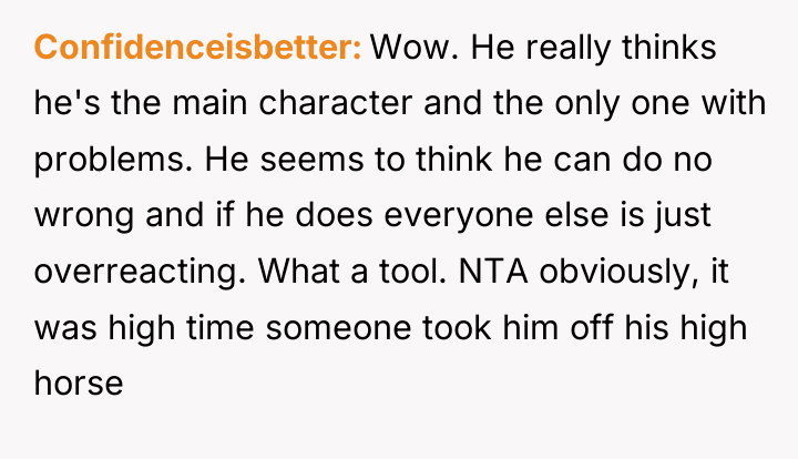 Confidenceisbetter Wow. He really thinks he's the main character and...