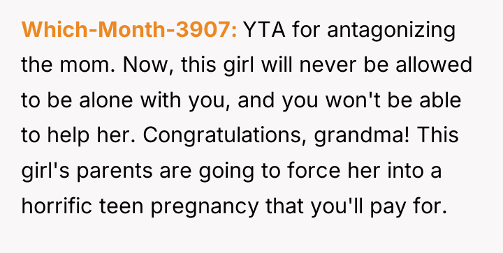 Which-Month-3907 YTA for antagonizing the mom. Now, this girl will...