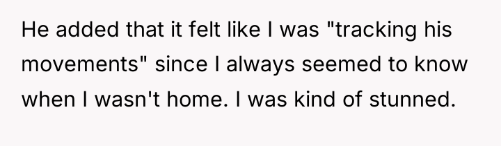 He added that it felt like I was "tracking his...