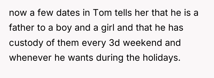 now a few dates in Tom tells her that he...