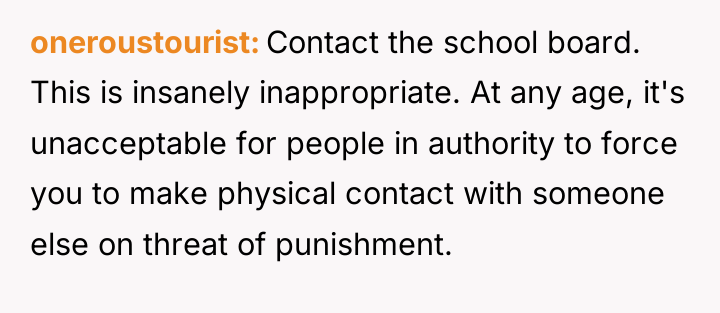 oneroustourist Contact the school board. This is insanely inappropriate. At...