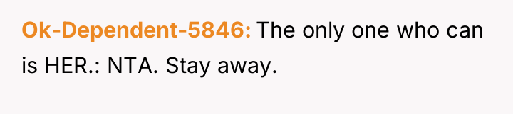 Ok-Dependent-5846 The only one who can is HER.: NTA. Stay...