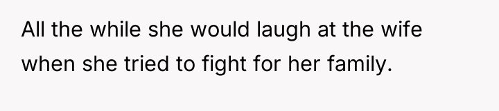 All the while she would laugh at the wife when...