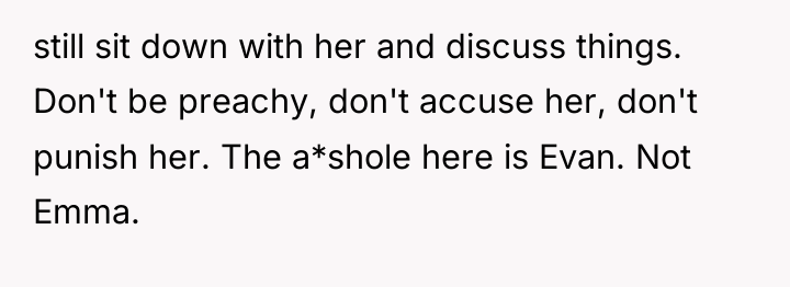 still sit down with her and discuss things. Don't be...