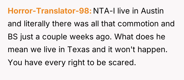 Horror-Translator-98 NTA-I live in Austin and literally there was all...