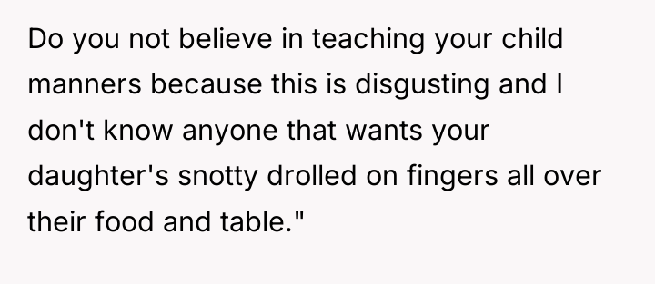 Do you not believe in teaching your child manners because...