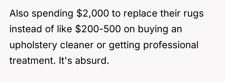 Also spending $2,000 to replace their rugs instead of like...