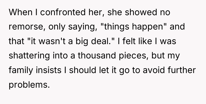 When I confronted her, she showed no remorse, only saying,...