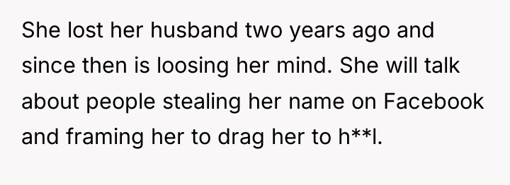 She lost her husband two years ago and since then...