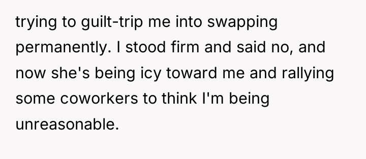 trying to guilt-trip me into swapping permanently. I stood firm...