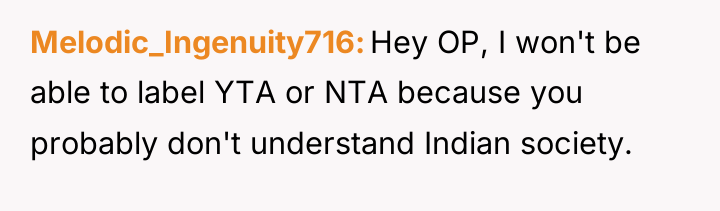 Melodic_Ingenuity716 Hey OP, I won't be able to label YTA...