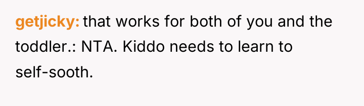 getjicky that works for both of you and the toddler.:...