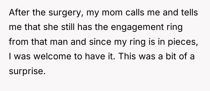 After the surgery, my mom calls me and tells me...