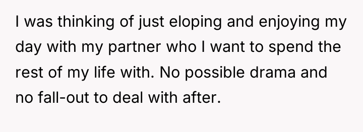 I was thinking of just eloping and enjoying my day...