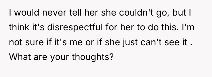 I would never tell her she couldn't go, but I...