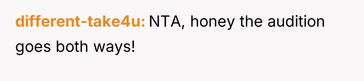 different-take4u NTA, honey the audition goes both ways!