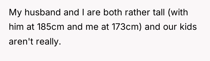 My husband and I are both rather tall (with him...