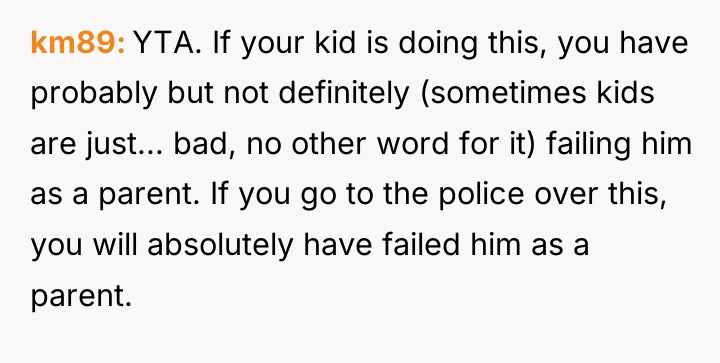 km89 YTA. If your kid is doing this, you have...