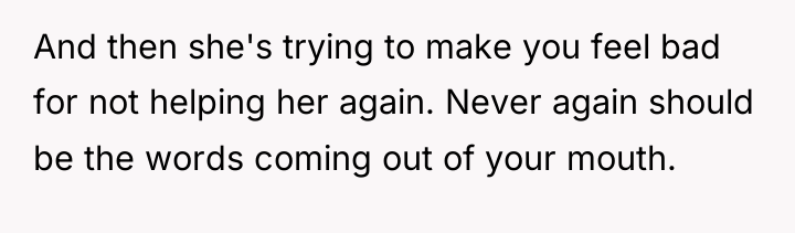 And then she's trying to make you feel bad for...