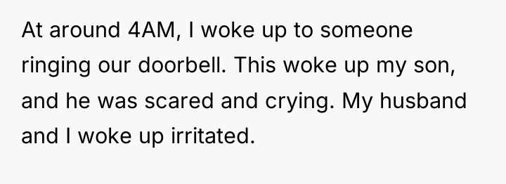 At around 4AM, I woke up to someone ringing our...