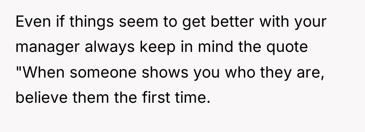 Even if things seem to get better with your manager...