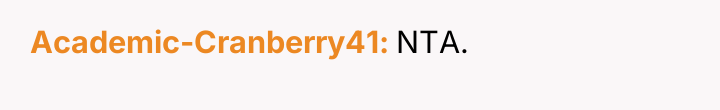 Academic-Cranberry41 NTA.
