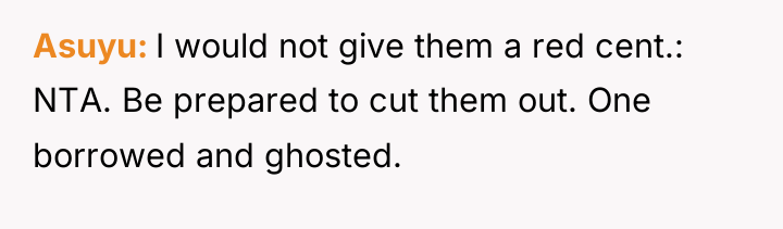 Asuyu I would not give them a red cent.: NTA....