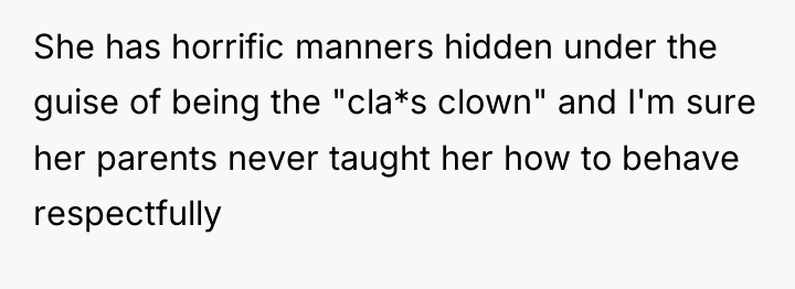 She has horrific manners hidden under the guise of being...