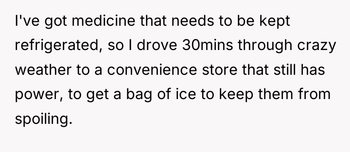 I've got medicine that needs to be kept refrigerated, so...