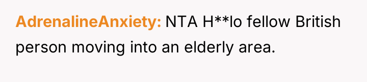 AdrenalineAnxiety NTA H**lo fellow British person moving into an elderly...