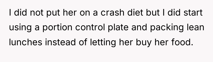 I did not put her on a crash diet but...