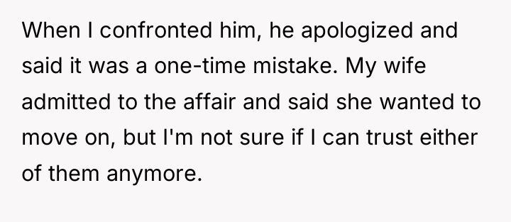 When I confronted him, he apologized and said it was...
