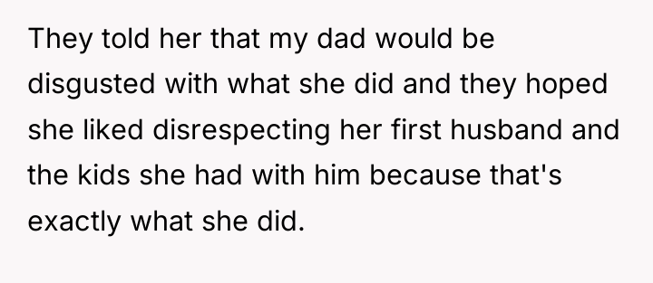 They told her that my dad would be disgusted with...