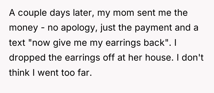 A couple days later, my mom sent me the money...