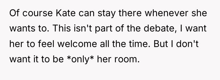 Of course Kate can stay there whenever she wants to....