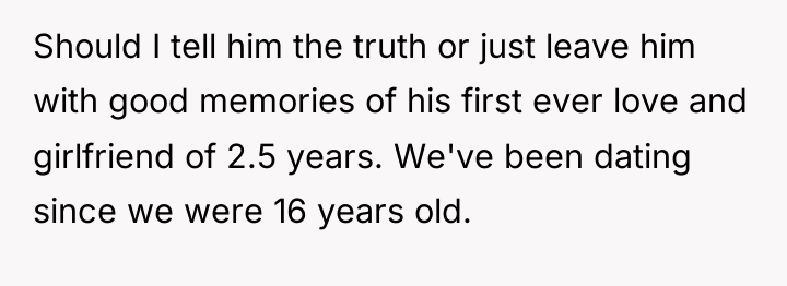 Should I tell him the truth or just leave him...