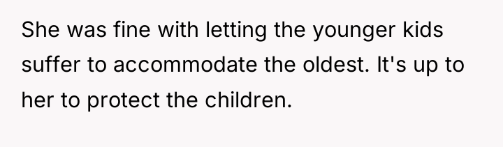 She was fine with letting the younger kids suffer to...