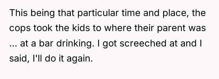This being that particular time and place, the cops took...