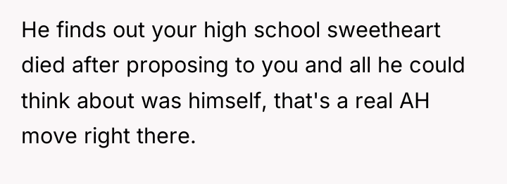 He finds out your high school sweetheart died after proposing...