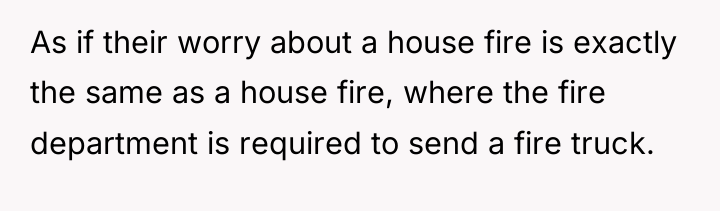 As if their worry about a house fire is exactly...