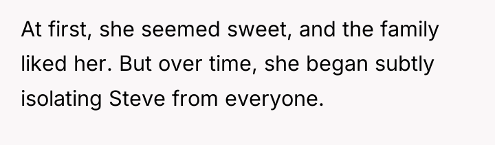 At first, she seemed sweet, and the family liked her....