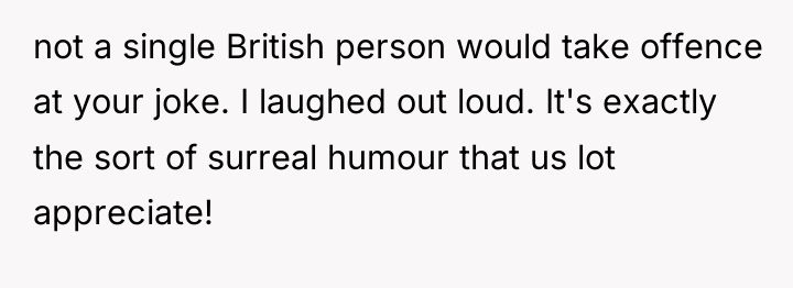 not a single British person would take offence at your...