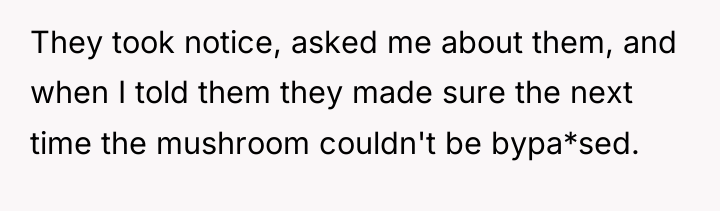 They took notice, asked me about them, and when I...