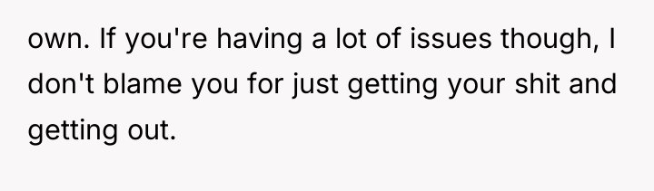 own. If you're having a lot of issues though, I...