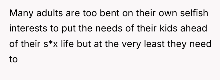 Many adults are too bent on their own selfish interests...