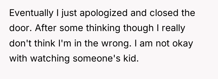 Eventually I just apologized and closed the door. After some...