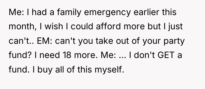 Me: I had a family emergency earlier this month, I...
