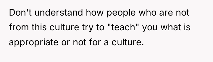 Don't understand how people who are not from this culture...