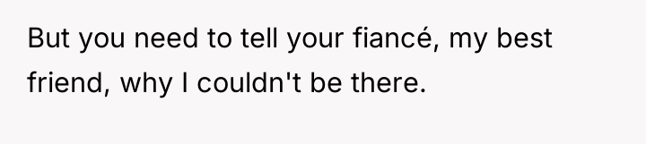 But you need to tell your fiancé, my best friend,...